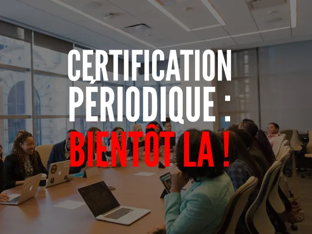 La certification périodique : Ordonnance en cours !