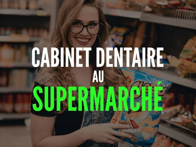 ENQUÊTE - Cabinet dentaire au supermarché