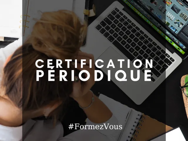 La certification périodique : c’est pas du flan!