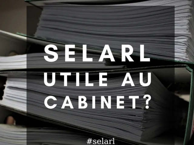 La SELARL, vraiment une bonne chose pour mon cabinet dentaire ?