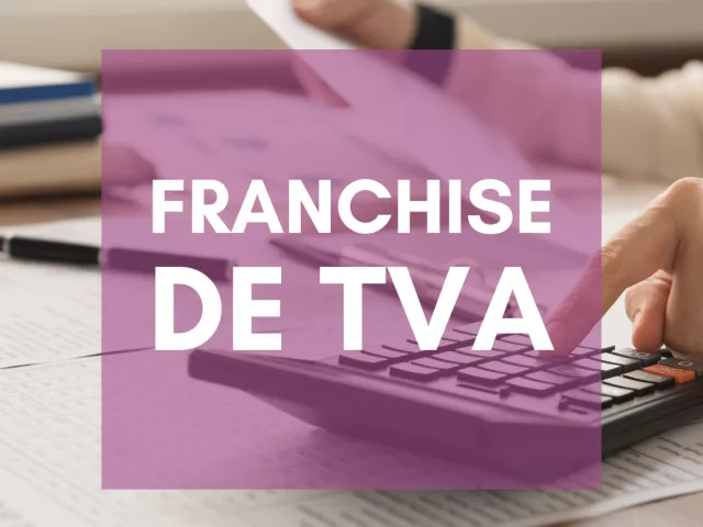 FRANCHISE DE TVA : NOUVEAUX SEUILS ET CONDITIONS 