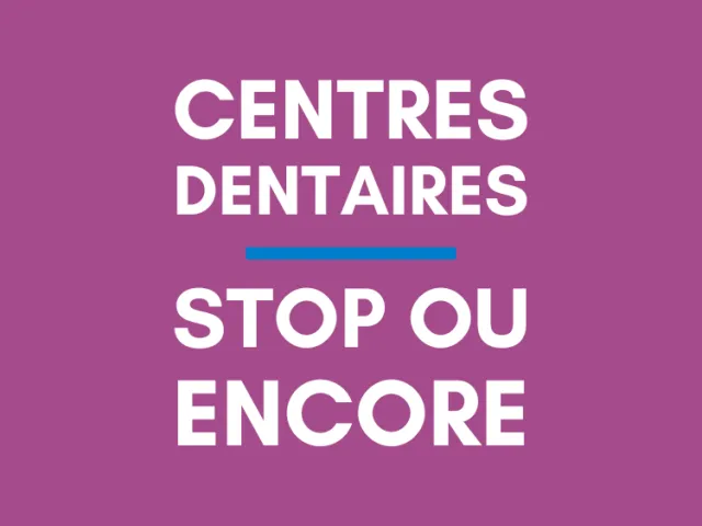 CENTRES DENTAIRES, POURQUOI OUVRIR POUR LES FERMER AUSSITÔT ?