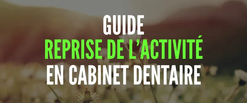 Guide Reprise de l'activité en cabinet dentaire