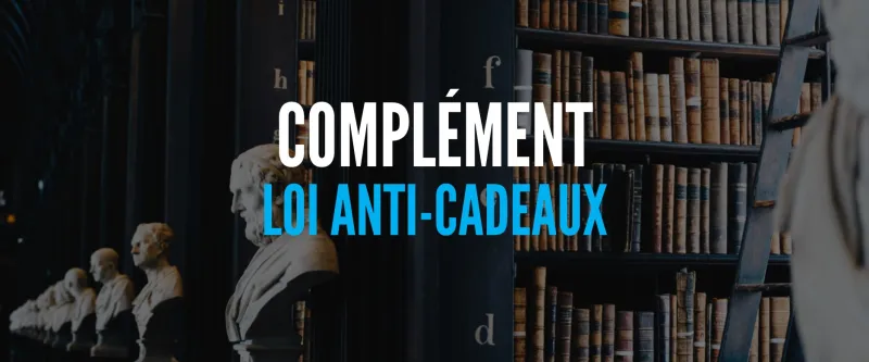 Complément : Loi Anti-Cadeaux