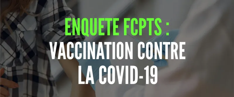 2ème vague de l'enquête « Vaccination contre la Covid-19 » des FCPTS