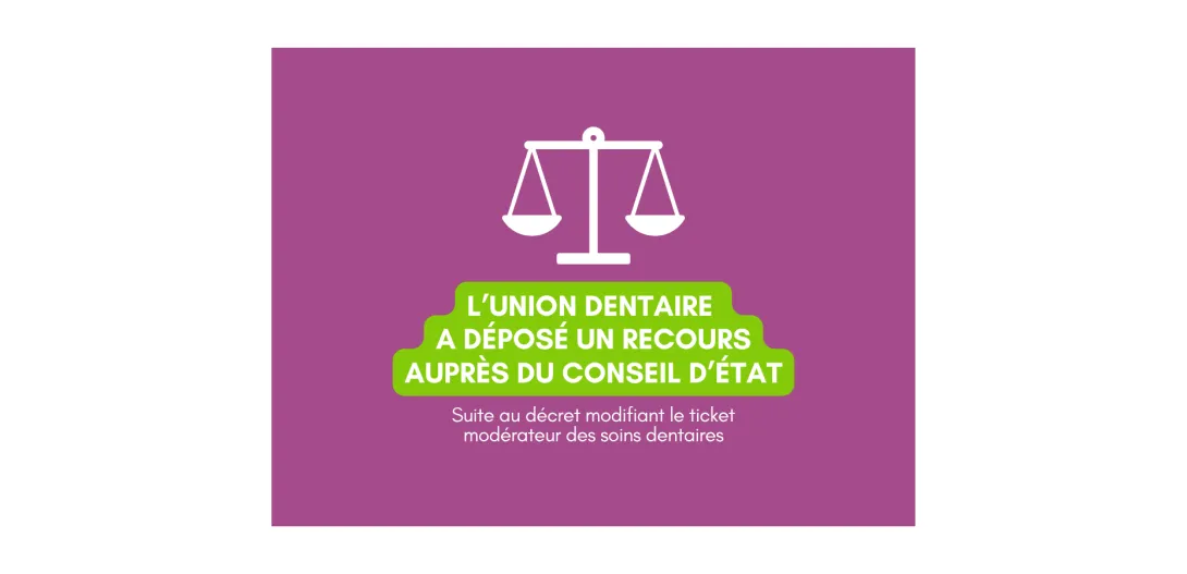 L'UNION DENTAIRE A DÉPOSÉ UN RECOURS AUPRÈS DU CONSEIL D'ÉTAT